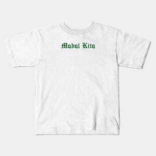 MAHAL KITA I LOVE YOU FILIPINO SHIRT Kids T-Shirt